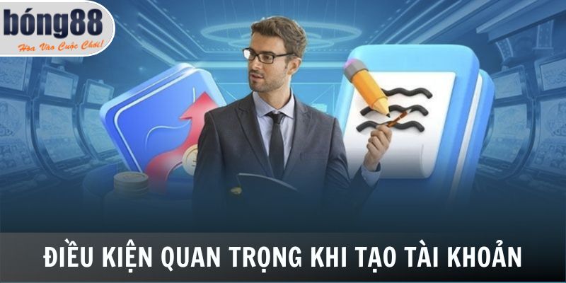 Đăng Ký Bong88 - Tạo Tài Khoản Nhanh, Rinh Thưởng Khủng 5 Điều kiện quan trọng khi tạo tài khoản cần nhớ