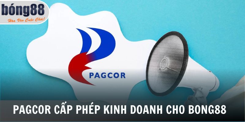 PAGCOR cấp phép kinh doanh cho Bong88