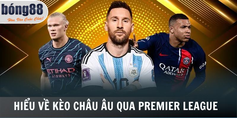 Hiểu về kèo châu Âu qua ví dụ Premier League