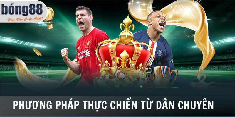 Phương pháp thực chiến từ dân chuyên nghiệp