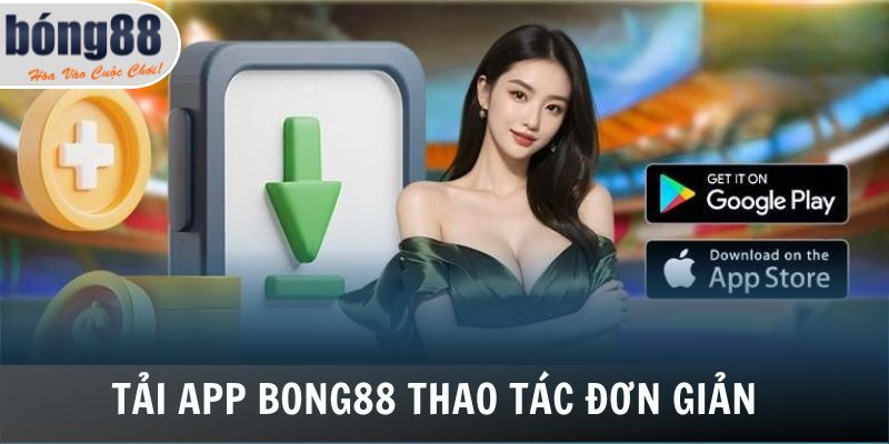 Tải app Bong88 với thao tác đơn giản