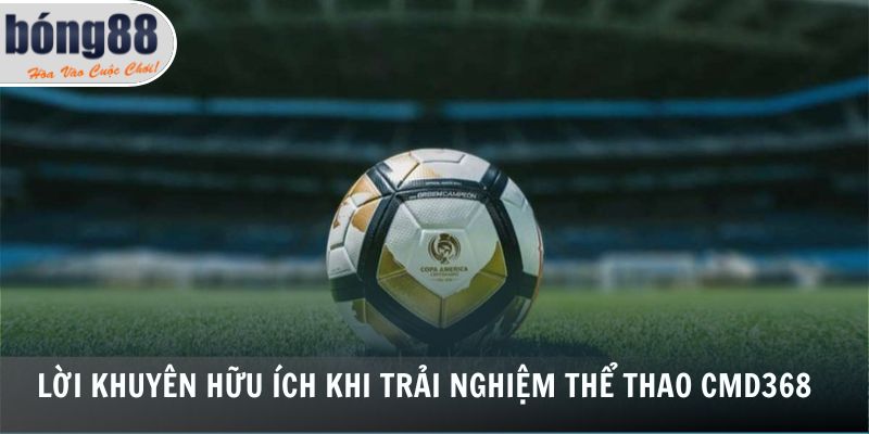 Lời khuyên hữu ích khi trải nghiệm thể thao CMD368