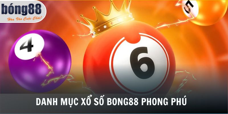 Xổ Số Bong88 1 Danh mục xổ số Bong88 phong phú